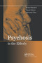 Psychosis in the Elderly by Anne M. Hassett, David Ames, Edmond Chiu, 9780367392635