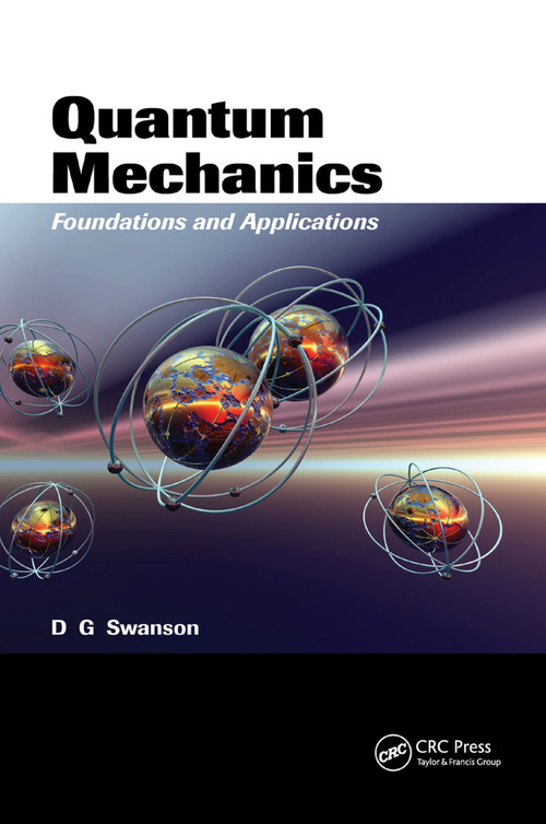 Quantum Mechanics (Foundations and Applications) by Donald Gary Swanson, 9780367390501