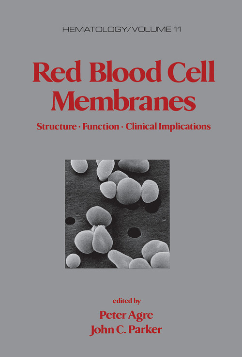 Red Blood Cell Membranes (Structure: Function: Clinical Implications) by Peter Agre, 9780367451141