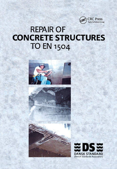 Repair of Concrete Structures to EN 1504 by Dansk Standard, 9780367394097