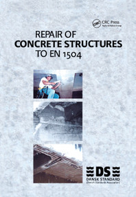 Repair of Concrete Structures to EN 1504 by Dansk Standard, 9780367394097