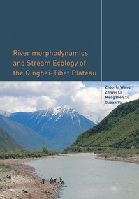 River Morphodynamics and Stream Ecology of the Qinghai-Tibet Plateau by Zhaoyin Wang, Zhiwei Li, Mengzhen Xu, Guoan Yu, 9780367574949