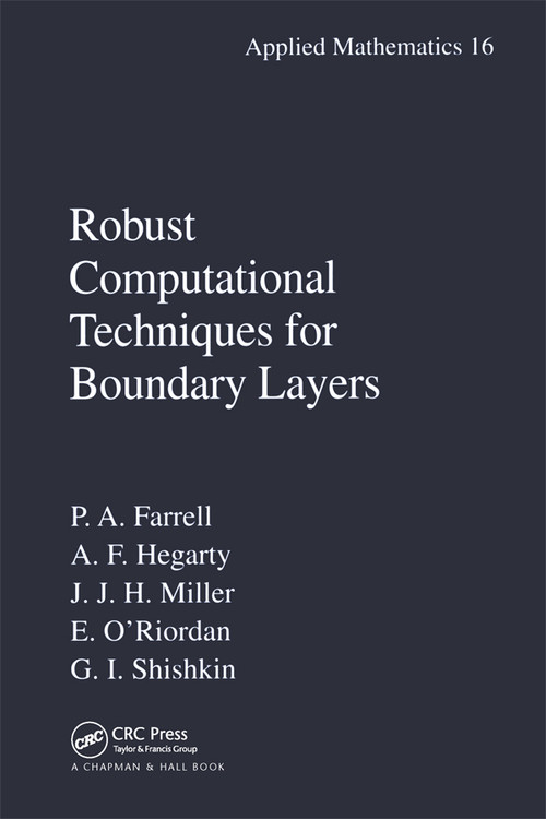 Robust Computational Techniques for Boundary Layers by Paul Farrell, Alan Hegarty, John M. Miller, Eugene O'Riordan, Grigory I. Shishkin, 9780367398781