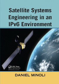 Satellite Systems Engineering in an IPv6 Environment by Daniel Minoli, 9780367385996