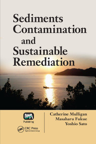 Sediments Contamination and Sustainable Remediation by Catherine N. Mulligan, Masaharu Fukue, Yoshio Sato, 9780367384753