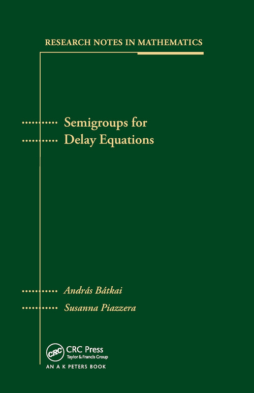 Semigroups for Delay Equations by Andras Batkai, Susanna Piazzera, 9780367454166