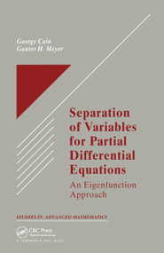 Separation of Variables for Partial Differential Equations (An Eigenfunction Approach) by George Cain, Gunter H. Meyer, 9780367446437