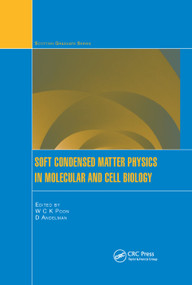 Soft Condensed Matter Physics in Molecular and Cell Biology by W.C.K. Poon, David Andelman, 9780367391362