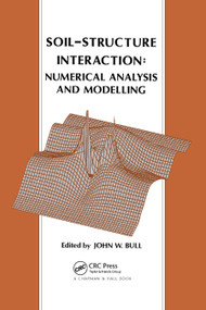 Soil-Structure Interaction: Numerical Analysis and Modelling by J.W. Bull, 9780367865849