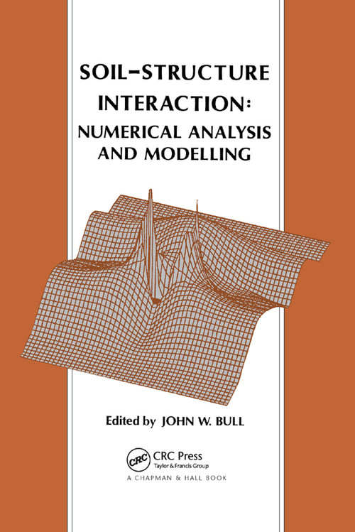 Soil-Structure Interaction: Numerical Analysis and Modelling by J.W. Bull, 9780367865849