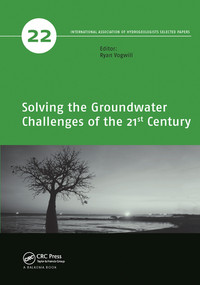 Solving the Groundwater Challenges of the 21st Century by Ryan Vogwill, 9780367574864