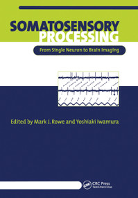 Somatosensory Processing (From Single Neuron to Brain Imaging) by Mark Rowe, Yoshiaki Iwamura, 9780367455392