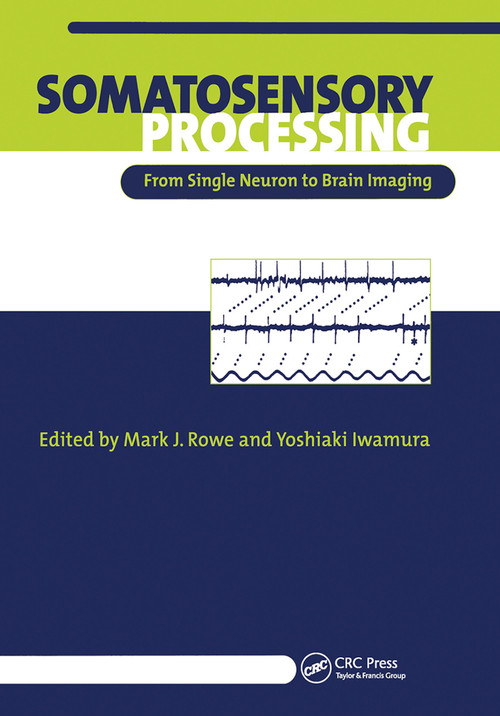 Somatosensory Processing (From Single Neuron to Brain Imaging) by Mark Rowe, Yoshiaki Iwamura, 9780367455392