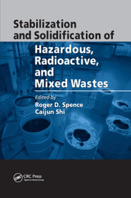 Stabilization and Solidification of Hazardous, Radioactive, and Mixed Wastes by Roger D. Spence, Caijun Shi, 9780367393410