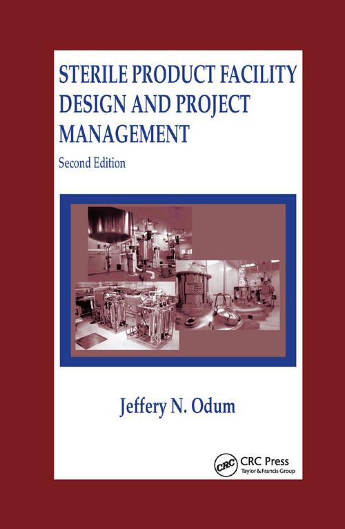Sterile Product Facility Design and Project Management by Jeffrey N. Odum, 9780367394400