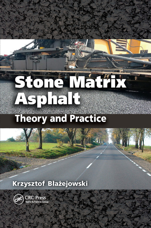 Stone Matrix Asphalt (Theory and Practice) by Krzysztof Blazejowski, 9780367383459