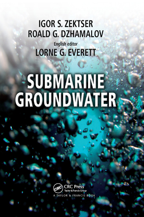 Submarine Groundwater by Igor S. Zektser, Lorne G. Everett, Roald G. Dzhamalov, 9780367390266