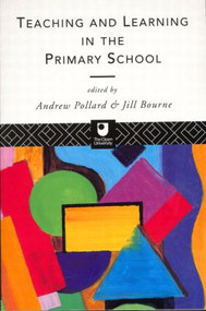 Teaching and Learning in the Primary School by ANDREW POLLARD, Jill Bourne, 9780415102582