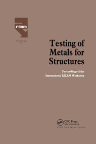 Testing of Metals for Structures (Proceedings of the International RILEM Workshop) by Federico Mazzolani, 9780367863654