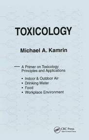 Toxicology-A Primer on Toxicology Principles and Applications by Michael A. Kamrin, 9780367451349