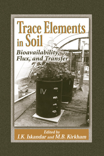 Trace Elements in Soil (Bioavailability, Flux, and Transfer) by I.K. Iskandar, Mary B. Kirkham, 9780367578831