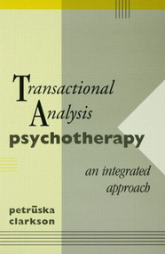 Transactional Analysis Psychotherapy (An Integrated Approach) - 9780415086998 by Petruska Clarkson, 9780415086998