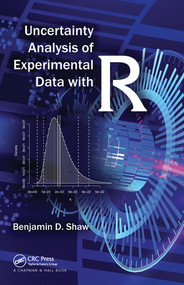Uncertainty Analysis of Experimental Data with R by Benjamin David Shaw, 9780367573393