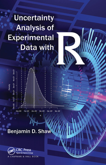 Uncertainty Analysis of Experimental Data with R by Benjamin David Shaw, 9780367573393