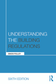 Understanding the Building Regulations by Simon Polley, 9780415717427