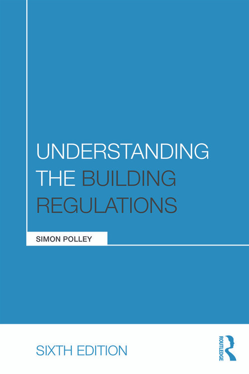 Understanding the Building Regulations by Simon Polley, 9780415717427