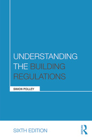 Understanding the Building Regulations by Simon Polley, 9780415717427
