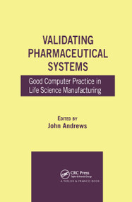 Validating Pharmaceutical Systems (Good Computer Practice in Life Science Manufacturing) by John Andrews, 9780367392383