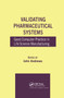 Validating Pharmaceutical Systems (Good Computer Practice in Life Science Manufacturing) by John Andrews, 9780367392383
