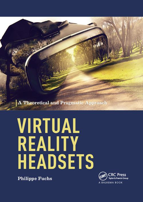 Virtual Reality Headsets - A Theoretical and Pragmatic Approach by Philippe Fuchs, 9780367888350