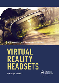 Virtual Reality Headsets - A Theoretical and Pragmatic Approach by Philippe Fuchs, 9780367888350