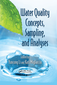 Water Quality Concepts, Sampling, and Analyses by Yuncong Li, Kati Migliaccio, 9780367383510