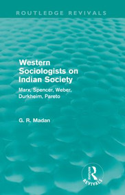 Western Sociologists on Indian Society (Routledge Revivals) (Marx, Spencer, Weber, Durkheim, Pareto) by G. R. Madan, 9780415578776