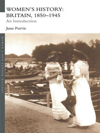 Women's History: Britain, 1850-1945 (An Introduction) by June Purvis, 9780415238892