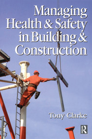 Managing Health and Safety in Building and Construction by Anthony Clarke, 9780750640152