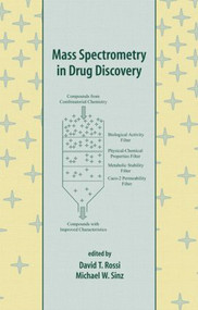 Mass Spectrometry in Drug Discovery by David T. Rossi, Michael Sinz, 9780824706074