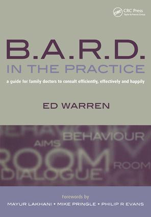 B.A.R.D. in the Practice (A Guide for Family Doctors to Consult Efficiently, Effectively and Happily) by Ed Warren, 9781857756654
