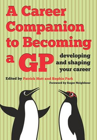 A Career Companion to Becoming a GP (Developing and Shaping Your Career) by Patrick Hutt, Sophie Park, 9781846195532