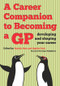 A Career Companion to Becoming a GP (Developing and Shaping Your Career) by Patrick Hutt, Sophie Park, 9781846195532