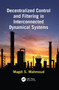 Decentralized Control and Filtering in Interconnected Dynamical Systems by Magdi S. Mahmoud, 9781138117976