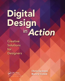 Digital Design in Action (Creative Solutions for Designers) by Chris Jackson, Nancy Ciolek, 9781138831735