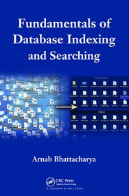 Fundamentals of Database Indexing and Searching by Arnab Bhattacharya, 9781138033955