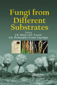 Fungi From Different Substrates by J. K. Misra, Jalpa P. Tewari, Sunil Kumar Deshmukh, Csaba Vágvölgyi, 9780367739423