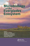 Microbiology of the Everglades Ecosystem by James A. Entry, Andrew D. Gottlieb, Krish Jayachandran, Andrew Ogram, 9780367738419