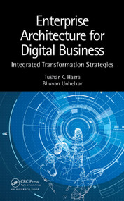 Enterprise Architecture for Digital Business (Integrated Transformation Strategies) - 9781498727884 by Tushar K. Hazra, Bhuvan Unhelkar, 9781498727884
