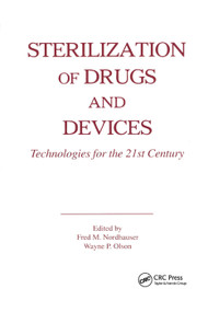 Sterilization of Drugs and Devices (Technologies for the 21st Century) by Fred M. Nordhauser, Wayne P. Olson, 9780367400477